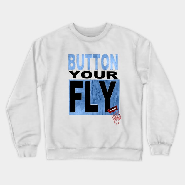 Button your fly 90s levi 501s epic throwback Crewneck Sweatshirt by Walters Mom